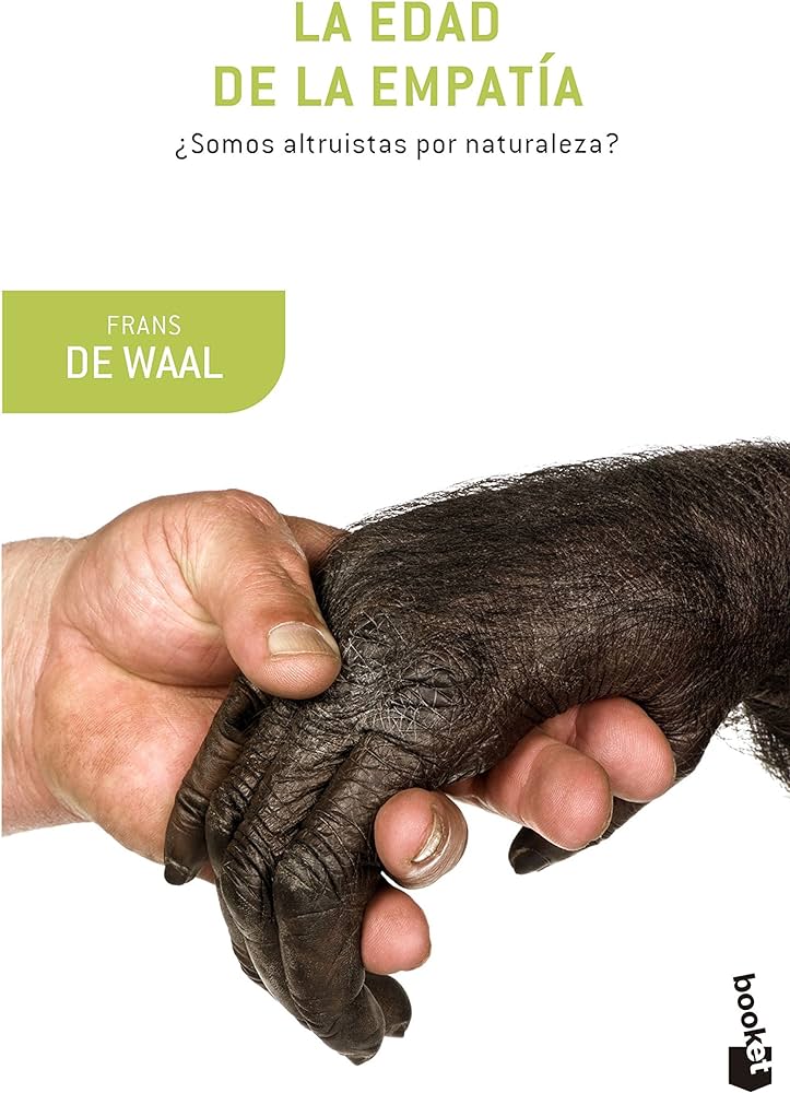 La edad de la empatía ¿Somos altruistas por naturaleza? - Frans De Waal