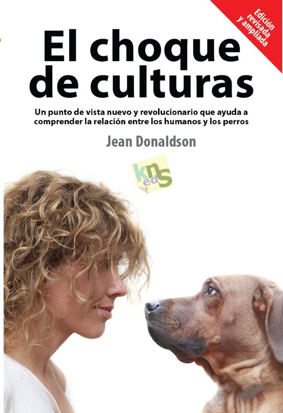 El choque de culturas. Edición revisada y ampliada: Un punto de vista nuevo y revolucionario que ayuda a comprender la relación entre los humanos y los perros.