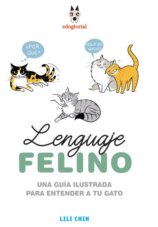 Lenguaje Felino - Una guía ilustrada para entender a tu gato - Lili Chin
